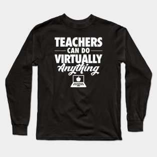 Teachers Can Do Virtually Anything Long Sleeve T-Shirt